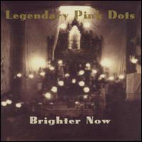 Legendary Pink Dots - Brighter Now