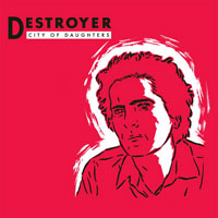 Destroyer (CAN) - City Of Daughters