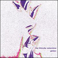 My Bloody Valentine - Glider (EP)