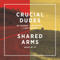 Crucial Dudes - Crucial Dudes / Shared Arms (Split EP)