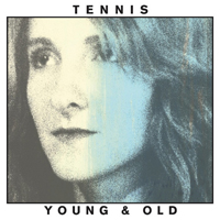 Tennis - Young & Old [Deluxe Edition]