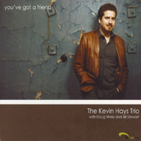 Kevin Hays Trio - You've Got A Friend