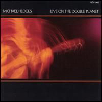 Michael Hedges - Live On The Double Planet