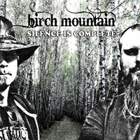 Birch Mountain - Silence Is Complete