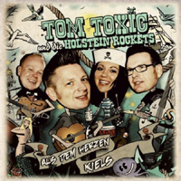 Tom Toxic Und Die Holstein Rockets - Aus Dem Herzen Kiels (CD 1)
