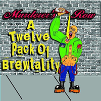 Murderer's Row (USA, NY) - A Twelve Pack Of Brewtality