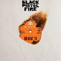 Black Pistol Fire - Big Beat '59
