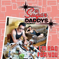 Sugar Daddys - I'm Bad For You