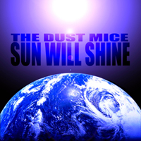 Dust Mice - Sun Will Shine