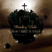 Monkey Hole - Termites Don't Respect The Temple Of God
