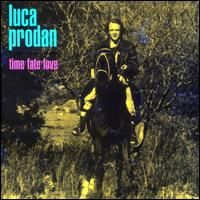 Luca Prodan - Time Fate Love