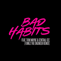 Ed Sheeran - Bad Habits (feat. Tion Wayne & Central Cee) (Fumez The Engineer Remix) (Single)