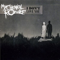 My Chemical Romance - I Don't Love You