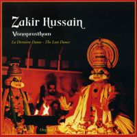 Zakir Hussain - Vanaprastham - La Derniere Danse - The Last Dance