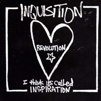 Inquisition (USA) - Revolution... I Think It's Called Inspiration