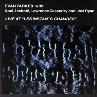 Evan Parker - Evan Parker with Noel Akchote, Lawrence Casserley and Joel Ryan - Live at 'Les Instants chavires' (split)