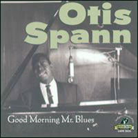 Otis Spann - Good Morning Mr. Blues