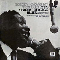 Otis Spann - Nobody Knows My Troubles