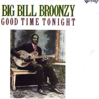 Big Bill Broonzy - Good Time Tonight