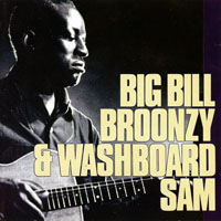 Big Bill Broonzy - Big Bill Broonzy and Washboard Sam (split)