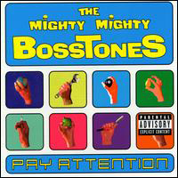 Mighty Mighty BossToneS - Pay Attention
