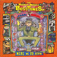 Mighty Mighty BossToneS - Here We Go Again