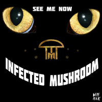 Infected Mushroom - See Me Now (Single)