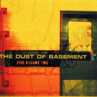 Dust Of Basement - Five Become Two  1992 - 2002  [CD- 2]