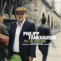 Philipp Fankhauser - I'll Be Around