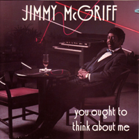 Jimmy McGriff - You Ought To Think About Me