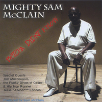 Mighty Sam McClain - Betcha Didn't Know