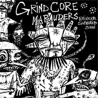 Noisear - Grindcore Marauders (split with Superbad, Sean)