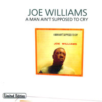 Joe Williams - A Man Ain't Supposed To Cry