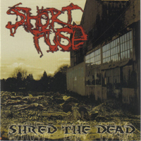 Short Fuse - Shred the Dead