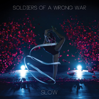 Soldiers Of A Wrong War - Slow (EP)