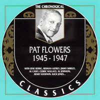 Chronological Classics (CD series) - Pat Flowers - 1945-1947