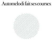 Automelodi - Fait Ses Courses
