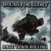 Bound For Glory - Hate Train Rolling