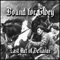 Bound For Glory - Last Act Of Defiance