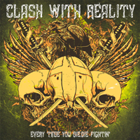 Clash With Reality - Every Time You Die,die Fightin'