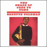 Ornette Coleman - The Shape of Jazz to Come