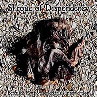 Shroud Of Despondency - Befouled by the Sacred: Crisis Intervention