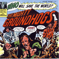 Groundhogs  - Who Will Save The World? (2003 Remastered)