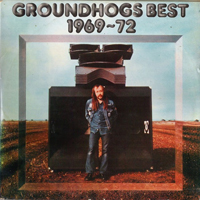 Groundhogs  - Groundhogs Best 1969-72