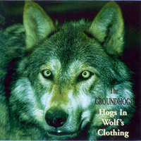 Groundhogs  - Hogs in Wolf's Clothing (Tribute to Howlin' Wolf)