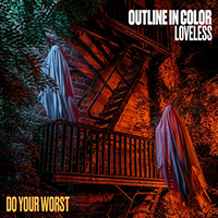 Outline In Color - Do Your Worst (with Loveless) (Single)
