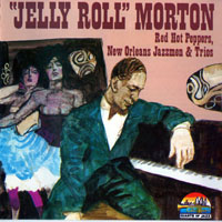 Jelly Roll Morton - Red Hot Peppers, New Orleans Jazzmen & Trios