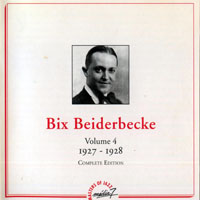 Bix Beiderbecke - Bix Beiderbecke - Complete Edition (Volume 4: 1927-1928)