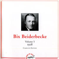 Bix Beiderbecke - Bix Beiderbecke - Complete Edition (Volume 5: 1928)