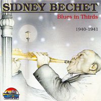 Sidney Bechet And His New Orleans Feetwarmers - Blues In Thirds, 1940-41